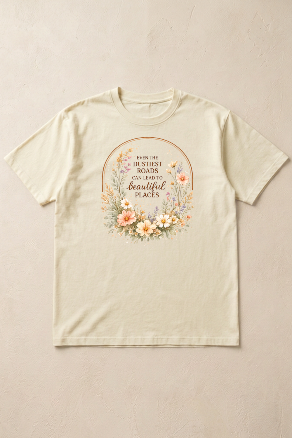 Even the Dustiest Roads Can Lead to Beautiful Places Comfort Colors T-Shirt
